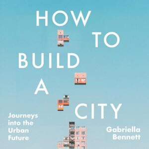 Audiobook Production at Offbeat Audio of How to Build a City by Gabrielle Bennett