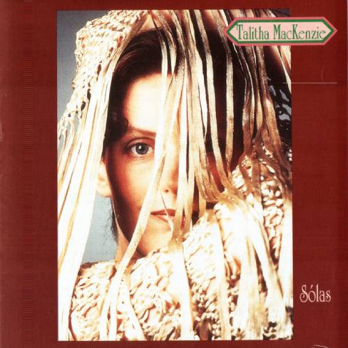 solas by Talitha MacKenzie, produced by iain mckinna for world music network and riverboat records